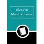 GLUCOSE MONITOR BOOK: BLOOD SUGAR LOG BOOK. DAILY (ONE YEAR) GLUCOSE TRACKER