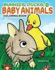 Veronica Hue Bunnies, Ducks and Baby Animals Coloring Book (Paperback)