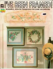 I've Been Framed Iron On Transfers Home Decor Fabric Art Patterns VTG Craft Book