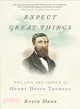 Expect Great Things ─ The Life and Search of Henry David Thoreau