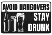 Avoid Hangovers Stay Drunk Funny 8" x 12" Aluminum Metal Sign