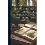 CATALOGUE DES ARBRES ET PLANTES CULTIVéS DANS LES JARDINS