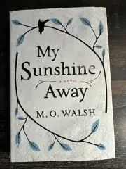 My Sunshine Away by M. O. Walsh (2015, Hardcover)