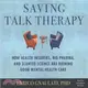 Saving Talk Therapy ― How Health Insurers, Big Pharma, and Slanted Science Are Ruining Good Mental Health Care
