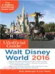 The Unofficial Guide to Walt Disney World 2016