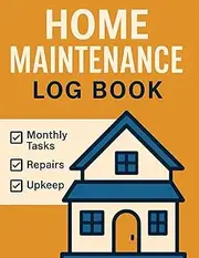 Home Maintenance Log Book: House Repair & Service Record Keeper for Homeowners, Renters, and Property Managers: Track Home Repairs, Appliance ... Details — A Property Maintenance Journal