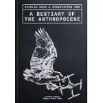 A BESTIARY OF THE ANTHROPOCENE