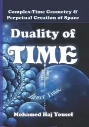 Duality of Time: Complex-Time Geometry and Perpetual Creation of Space by Mohame