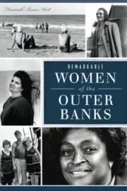 Remarkable Women of the Outer Banks by Hannah Bunn West: New