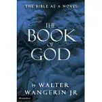 THE BOOK OF GOD: THE BIBLE AS A NOVEL