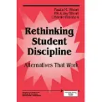 RETHINKING STUDENT DISCIPLINE: ALTERNATIVES THAT WORK