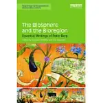 THE BIOSPHERE AND THE BIOREGION: ESSENTIAL WRITINGS OF PETER BERG