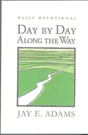 DAY BY DAY ALONG THE WAY By Jay E Adams **BRAND NEW**