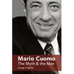 MARIO CUOMO: THE MYTH AND THE MAN