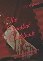 Myford - Cannibal Cookbook Your Guide to Preparing and Cooking Long P - S555z