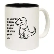 Happy And You Know It Clap Your Oh Trex Mug Cup