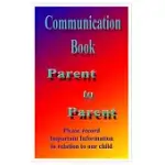 COMMUNICATION BOOK: PARENT TO PARENT