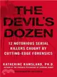 The Devil's Dozen ─ 12 Notorious Serial Killers Caught by Cutting-Edge Forensics