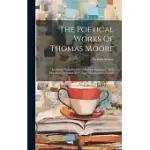 THE POETICAL WORKS OF THOMAS MOORE: INCLUDING