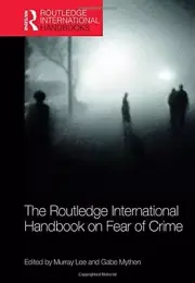 THE ROUTLEDGE INTERNATIONAL HANDBOOK ON FEAR OF CRIME By Murray Lee & Gabe NEW