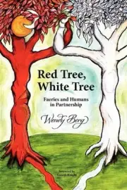 Red Tree, White Tree: Faeries and Humans in Partnership by Wendy Berg (English)