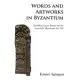 Words and Artworks in Byzantium: Twelfth-Century Poetry on Art from MS. Marcianus Gr. 524