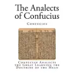 THE ANALECTS OF CONFUCIUS: CONFUCIAN ANALECTS THE GREAT LEARNING THE DOCTRINE OF THE MEAN