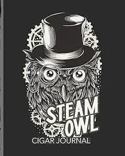 Steam Owl Cigar Journal: Aficionado | Cigar Bar Gift | Cigarette Notebook | Humidor | Rolled Bundle | Flavors | Strength | Cigar Band | Stogies and Mash | Earthy