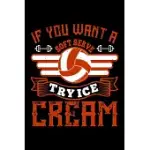 IF YOU WANT A SOFT SERVE TRY ICE CREAM: BEST VOLLEYBALL QUOTE JOURNAL NOTEBOOK FOR MULTIPLE PURPOSE LIKE WRITING NOTES, PLANS AND IDEAS. BEST VOLLEYBA