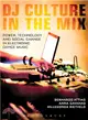 DJ Culture in the Mix ─ Power, Technology, and Social Change in Electronic Dance Music
