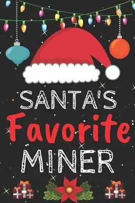 Santa’’s Favorite miner: A Super Amazing Christmas miner Journal Notebook.Christmas Gifts For miner . Lined 100 pages 6