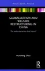 Globalization and Welfare Restructuring in China: The Authoritarianism That List