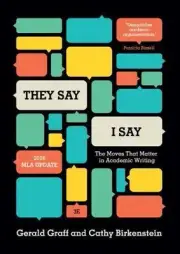 They Say / I Say : The Moves That Matter in Academic Writing, with 2016 MLA...