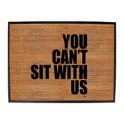 You Cant Sit With Us - Funny Novelty Doormat Man Cave Floor mat