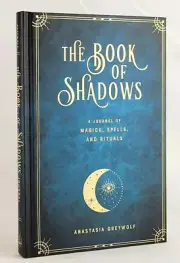THE BOOK OF SHADOWS A Journal of Magick, Spells, Rituals Anastasia Greywolf NEW