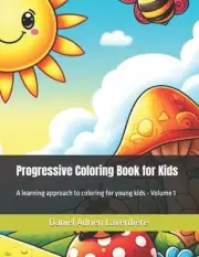 Progressive Coloring Book for Kids: A learning approach to coloring for young ki