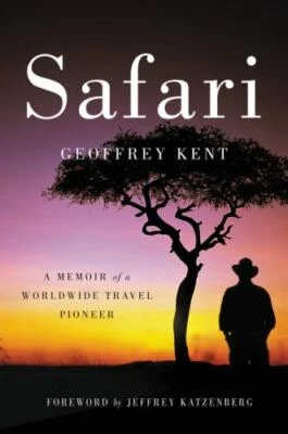 Safari : A Memoir of a Worldwide Travel Pioneer by Geoffrey Kent (2015,...