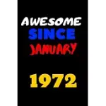 AWESOME SINCE JANUARY 1972: BLANK LINED JOURNAL GREAT GIFT IDEA FOR MEN AND WOMEN BORN IN JANUARY 1972. HAPPY 48TH BIRTHDAY!