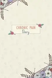 Chronic Pain Diary: Chronic Pain Management Journal Workbook with Daily Symptom, Pain, Fatigue, Anxiety, Mood Tracker with Inspirational Quotes and More!
