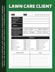 Lawn Care Client Log Book: Record Customer Information for Landscaping or Mowing Business. Track Contact and Payment Info, Scheduling, Services, Instructions and Tools - A4 | 100 Pages