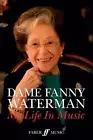 Dame Fanny Waterman: My Life in Music by Fanny Waterman (English) Hardcover Book