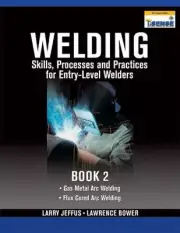 Welding Skills, Processes and Practices for Entry-Level Welders: Book 2 by Jeff