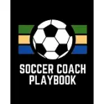 SOCCER COACH PLAYBOOK: WINNING AND COMPETITIVE COMBINATION - SOCCER FIELD DIAGRAM - WINNING PLAYS STRATEGY - PLANNING - STRATEGY - SKILL SET