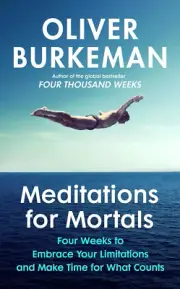 Meditations for Mortals by Oliver Burkeman Paperback Book NEW AU FREE SHIPPING