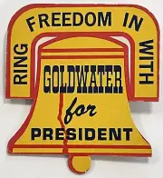 1964 RING FREEDOM IN WITH GOLDWATER - CARDBOARD BELL PIN-BACK CAMPAIGN BADGE