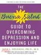 The Buena Salud Guide to Overcoming Depression and Enjoying Life