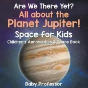 Are We There Yet? All About the Planet Jupiter! Space for Kids - Children's