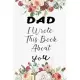 DAD I Wrote This Book About You: Fill In The Blank Book For What You Love About DAD . Perfect For DAD Birthday, dad i love you, Mother’’s Day, Show DAD