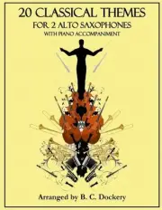 20 Classical Themes for 2 Alto Saxophones with Piano Accompaniment by B.C. Docke