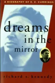 Dreams in the Mirror : A Biography of E.E. Cummings, Paperback by Kennedy, Ri...